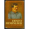 Ernest Hemingway: A Life Story - Carlos Baker