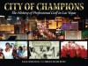 City of Champions: The History of Professional Golf in Las Vegas - Brian Hurlburt, Jack Sheehan