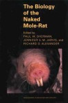 The Biology of the Naked Mole-Rat - Paul W. Sherman, Richard D. Alexander