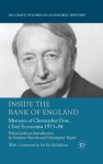 Inside the Bank of England: Memoirs of Christopher Dow, Chief Economist 1973-84 (Palgrave Studies in Economic History) - Christopher Dow, Graham Hacche, Christopher Taylor