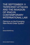 The September 11 Terrorist Attacks and the Invasion of Iraq in Contemporary International Law: Opinions on the Emerging New World Order System - Edward McWhinney, E. McWhinney