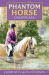 Phantom Horse Disappears - Christine Pullein-Thompson