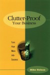 Clutter Proof Your Business: Turn Your Mess Into Success - Mike Nelson, Nicole DeFelice