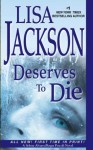 Deserves to Die (A Selena Alvarez/Regan Pescoli Novel) - Lisa Jackson