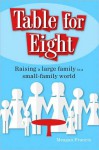 Table for Eight: Raising a Large Family in a Small-Family World - Meagan Francis