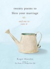 Twenty Poems to Bless Your Marriage: And One to Save It - Roger Housden