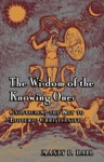 The Wisdom of the Knowing Ones: Gnosticism, the Key to Esoteric Christianity - Manly P. Hall