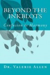 Beyond the Inkblots: Confusion to Harmony - Valerie Allen