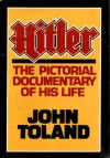 Hitler: The Pictorial Documentary of His Life - John Willard Toland