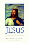 Jesus: A Meditation on His Stories and His Relationships with Women - Andrew M. Greeley