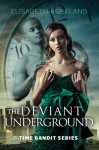 The Deviant Underground (Time Bandit, #1) - Elisabeth Roseland