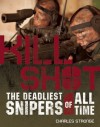 Kill Shot: The 15 Deadliest Snipers of All Time - Charles Stronge