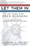 Let Them In: The Case for Open Borders - Jason L. Riley