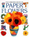 The Usborne Book of Paper Flowers - Usborne Books