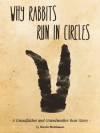 Why Rabbits Run in Circles (The Grandfather and Grandmother Bear Stories) - Kevin Robinson