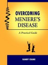 Overcoming Meniere's Disease: A Practical Guide - Randy Crane, Rebecca Grossman