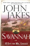 Savannah: Or, A Gift for Mr. Lincoln: A Novel [Large Print] - John Jakes