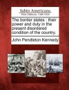 The Border States: Their Power and Duty in the Present Disordered Condition of the Country. - John Pendleton Kennedy