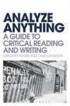 Analyze Anything: A Guide to Critical Reading and Writing - Gregory Fraser