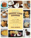 The Healthy Coconut Flour Cookbook: More than 100 *Grain-Free *Gluten-Free *Paleo-Friendly Recipes for Every Occasion - Bruce Fife