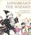 Longbeard The Wizard - Sid Fleischman, Charles Bragg