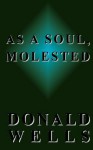 As a Soul, Molested - Donald Wells