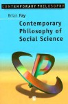 Contemporary Philosophy of Social Science - Brian Fay