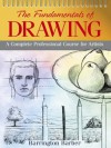 Fundamentals of Drawing: A Complete Professional Course of Artist - Barrington Barber
