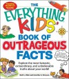 The Everything KIDS' Book of Outrageous Facts: Explore the most fantastic, extraordinary, and unbelievable truths about your world! (The Everything® Kids Series) - Beth L. Blair