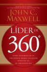 Lider de 360: Como Desarrollar Su Influencia Desde Cualquier Posicion En Su Organizacion - John C. Maxwell