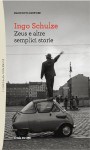 Zeus e altre semplici storie - Ingo Schulze, Claudio Groff