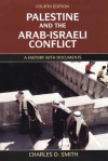 Palestine and the Arab-Israeli Conflict: A History with Documents - Charles D. Smith