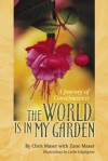 The World is in My Garden: A Journey of Consciousness - Chris Maser, Zane Maser