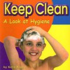 Keep Clean: A Look at Hygiene - Katie S. Bagley