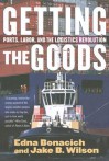 Getting the Goods: Ports, Labor, and the Logistics Revolution - Edna Bonacich