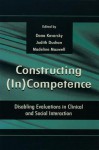 Constructing (In)Competence: Disabling Evaluations in Clinical and Social Interaction - Dana Kovarsky