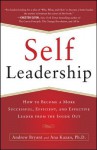 Self-Leadership: How to Become a More Successful, Efficient, Self-Leadership: How to Become a More Successful, Efficient, and Effective Leader from the Inside Out and Effective Leader from the Inside Out - Andrew Bryant, Ana Lucia Kazan, Bryant