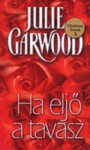 Ha eljő a tavasz (Clayborne fivérek #5) - Julie Garwood, Gizella Tóth