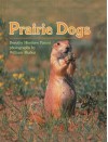 Prairie Dogs - Dorothy Hinshaw Patent, William Muñoz