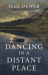 Dancing in a Distant Place - Isla Dewar