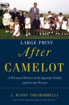 After Camelot: A Personal History of the Kennedy Family--1968 to the Present - J. Randy Taraborrelli