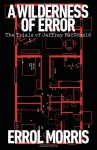 A Wilderness of Error: The Trials of Jeffrey MacDonald - Errol Morris