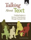 Talking about Text: Guiding Students to Increase Comprehension Through Purposeful Talk - Maria Nichols