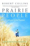 Prairie People: A Celebration of My Homeland - Robert Collins