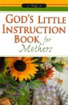 God's Little Instruction Book for Mothers - Honor Books