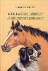 Lood igasugu ilusatest ja imelistest loomadest - James Herriot