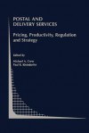 Postal and Delivery Services: Pricing, Productivity, Regulation and Strategy - Michael A. Crew, Paul R. Kleindorfer