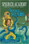 The Trouble with Squids - Julie Berry