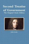 Second Treatise of Government: The Original Classic Edition - John Locke