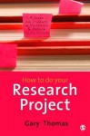 How to Do Your Research Project: A Guide for Students in Education and Applied Social Sciences - Gary Thomas